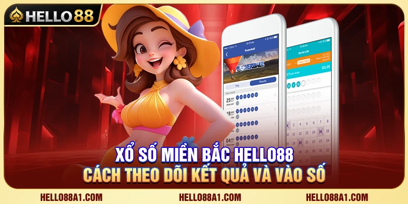 Xổ Số Miền Bắc Hello88 – Cách Theo Dõi Kết Quả Và Vào Số