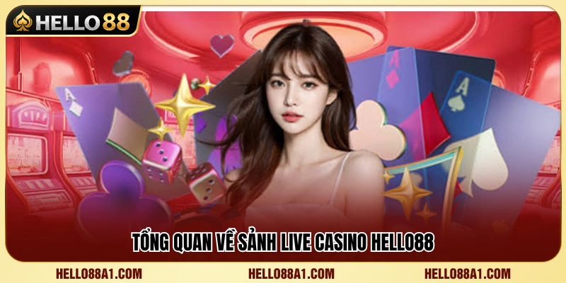 Tìm hiểu hệ thống live casino Hello88 