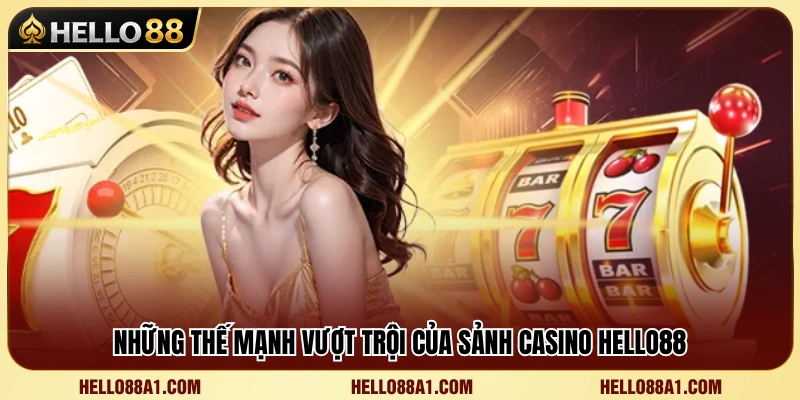 Những lợi thế cạnh tranh của chuyên mục casino Hello88 