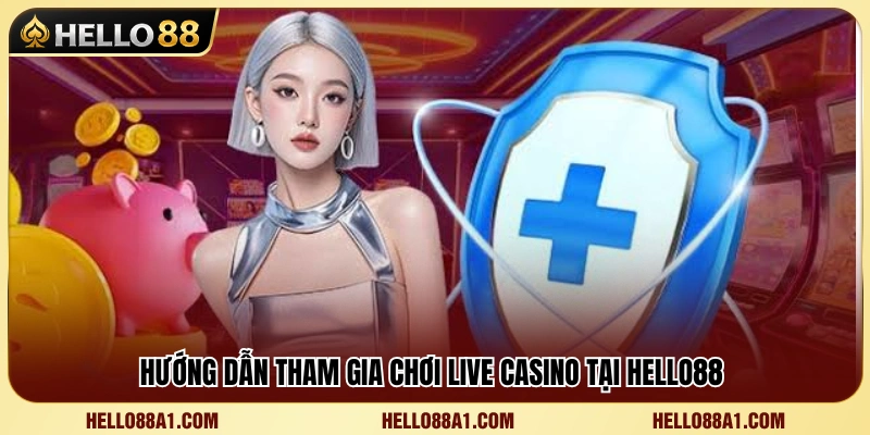 Các bước trải nghiệm live casino Hello88 dành cho người mới 