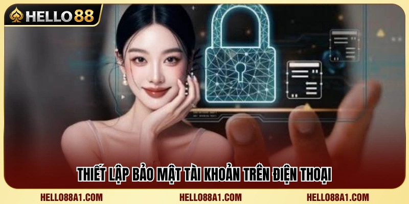 Hướng dẫn dùng Hello88 an toàn trên thiết bị di động. 
