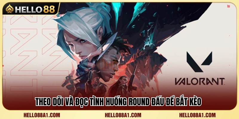 Kinh nghiệm phân tích diễn biến từng Round trong Valorant 