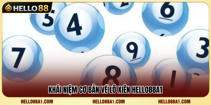 Tổng quan về hình thức lô xiên Hello88A1 