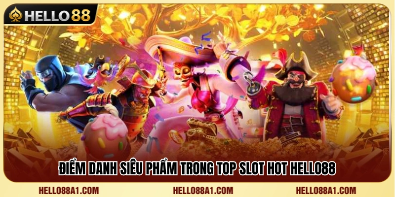 Khám phá top slot hot Hello88 đình đám nhất 