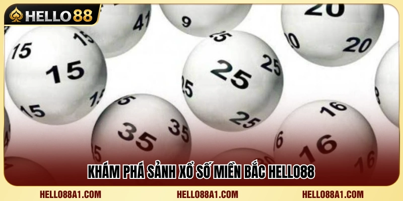 Khám phá sảnh xổ số miền Bắc Hello88
